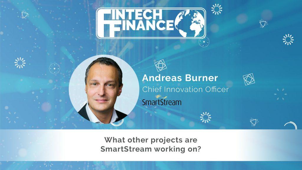 Andreas Burner, SmartStream - What other projects are SmartStream working on? | Fintech Finance