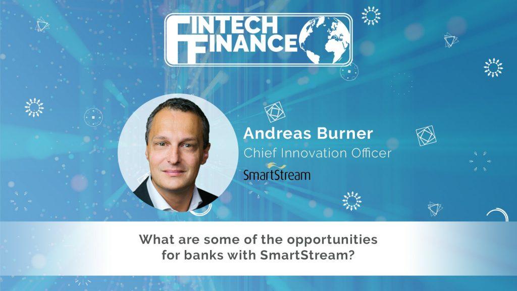 Andreas Burner, SmartStream - What are some of the opportunities for banks with SmartStream? | Fintech Finance