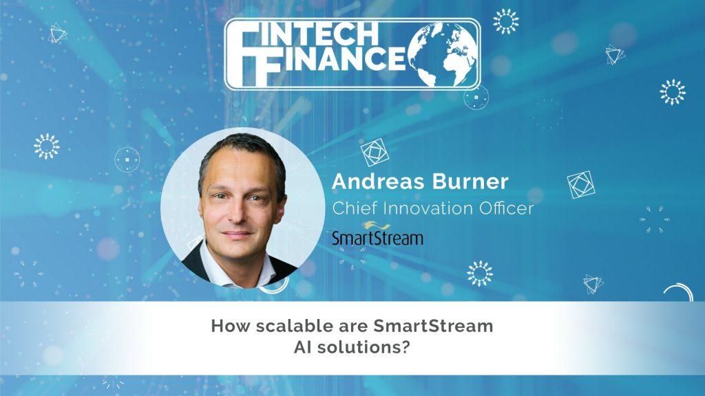 Andreas Burner, SmartStream - How scalable are SmartStream AI solutions? | Fintech Finance