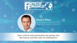 Stuart Riley, Citi - How critical will automation be going into the future and the role of institutions? | Fintech Finance