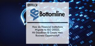Smarter & Better Payments – How do Financial Institutions Migrate to ISO 20022, Hit Deadlines & Create New Business Opportunity | Fintech Finance