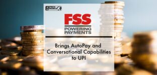 FSS Brings AutoPay and Conversational Capabilities to UPI | Fintech Finance