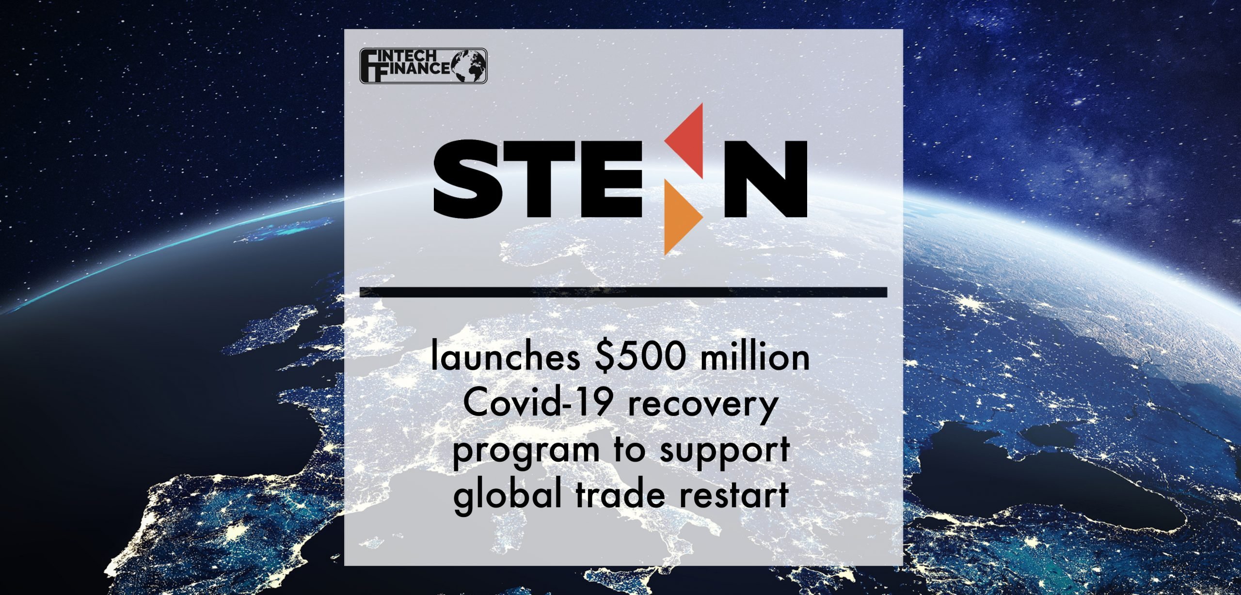 Stenn Launches $500 Million Covid-19 Recovery Program to Support Global Trade Restart | Fintech Finance