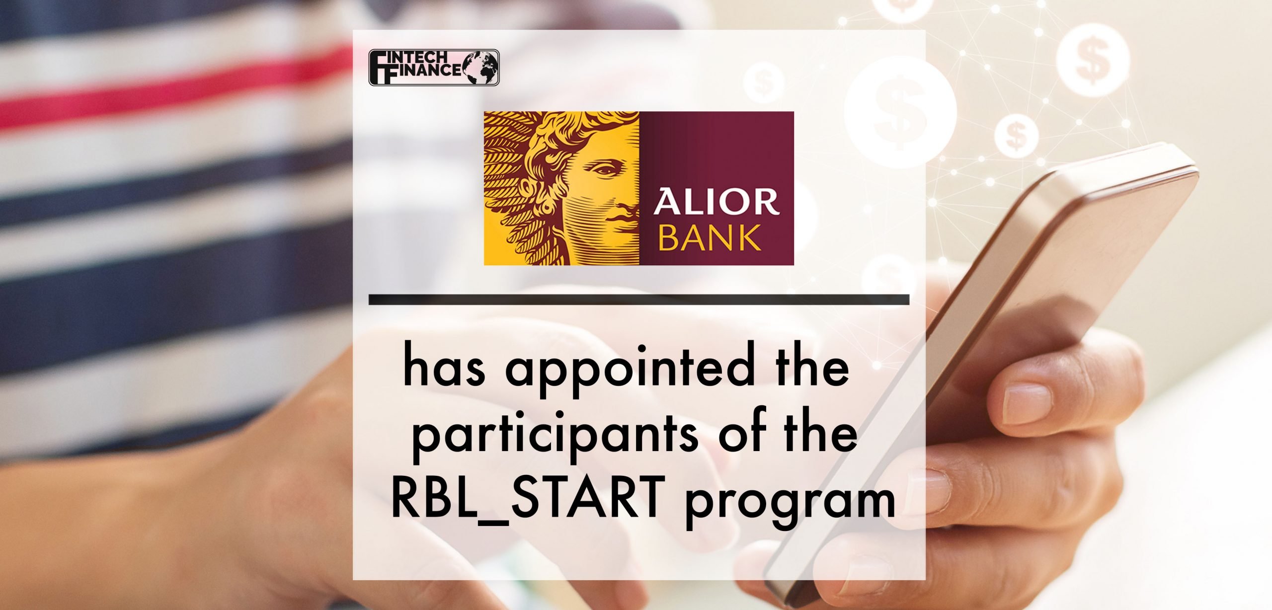 Alior Bank has appointed the participants of the RBL_START program | Fintech Finance