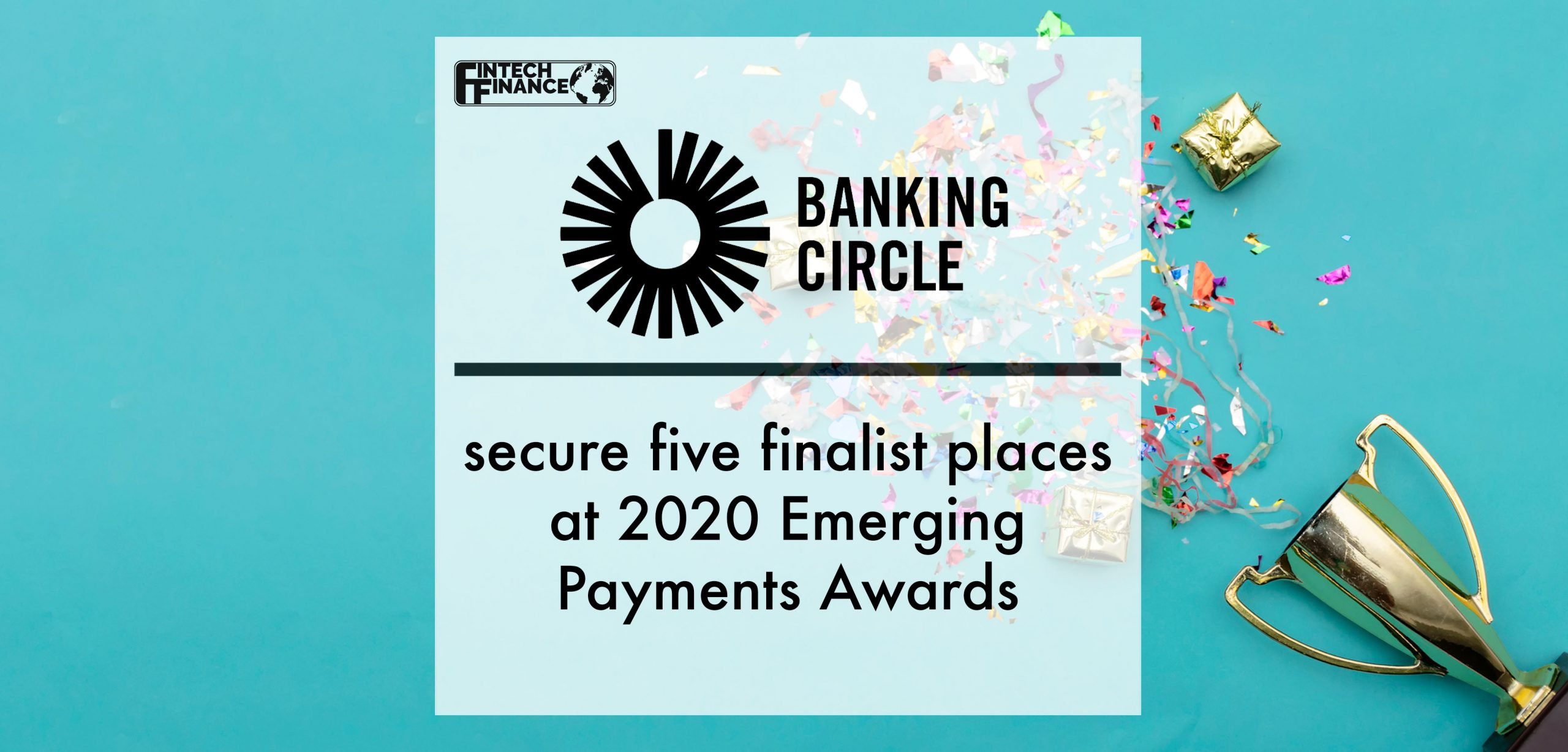 Banking Circle secures five finalist places at 2020 Emerging Payments Awards | Fintech Finance