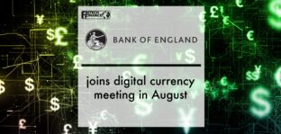 Bank of England joins digital currency meeting in August | Fintech Finance