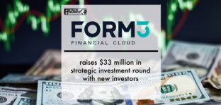 Form3 raises $33 million in strategic investment round with new investors | Fintech Finance