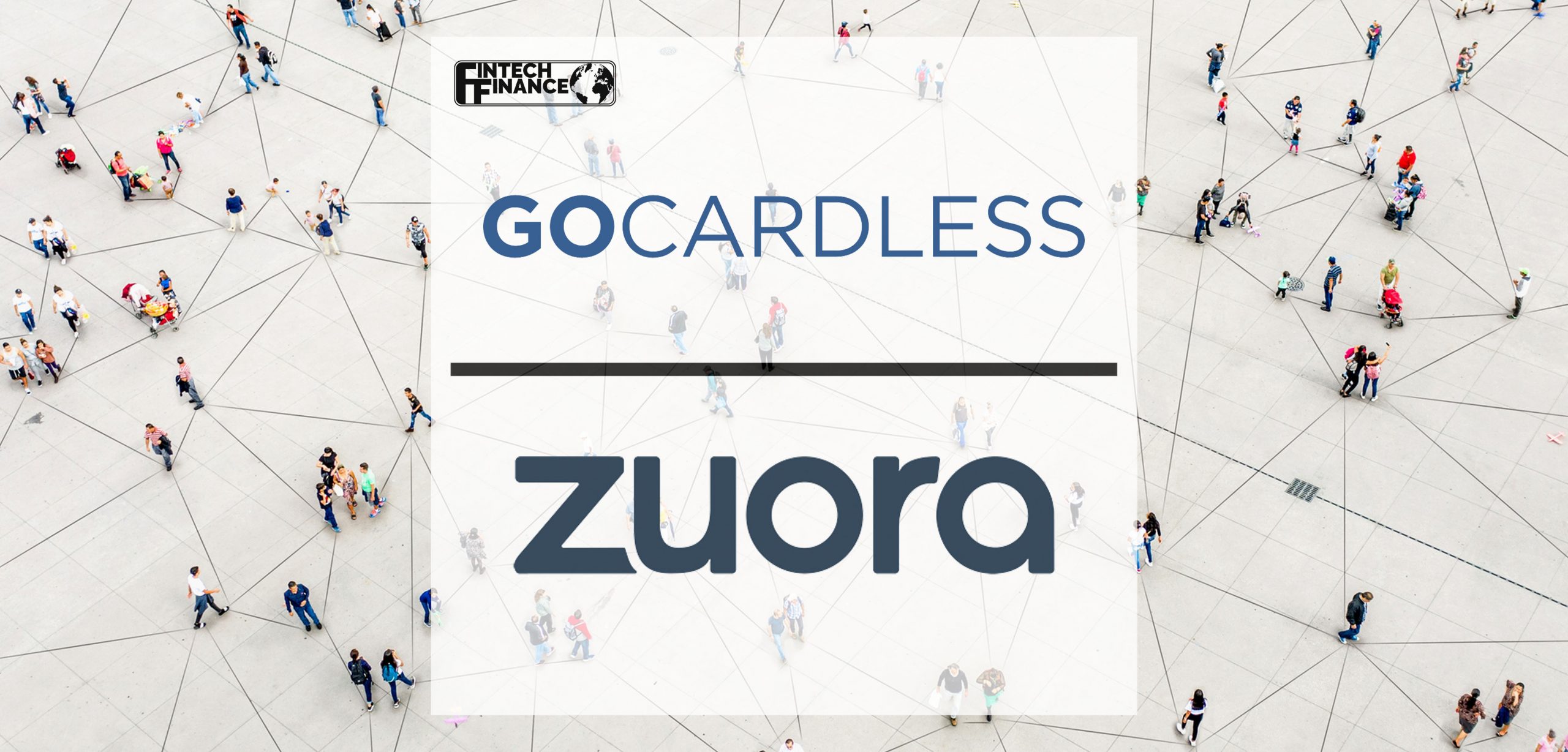 Zuora and GoCardless Expand Partnership to Revolutionize Global Subscription Payments | Fintech Finance