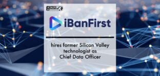 iBanFirst hires former Silicon Valley technologist as Chief Data Officer | Fintech Finance