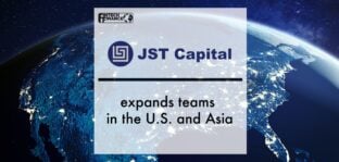 JST Capital expands Teams in the U.S. and Asia | Fintech Finance