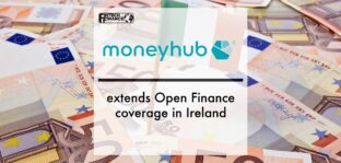 Moneyhub extends Open Finance coverage in Ireland | Fintech Finance