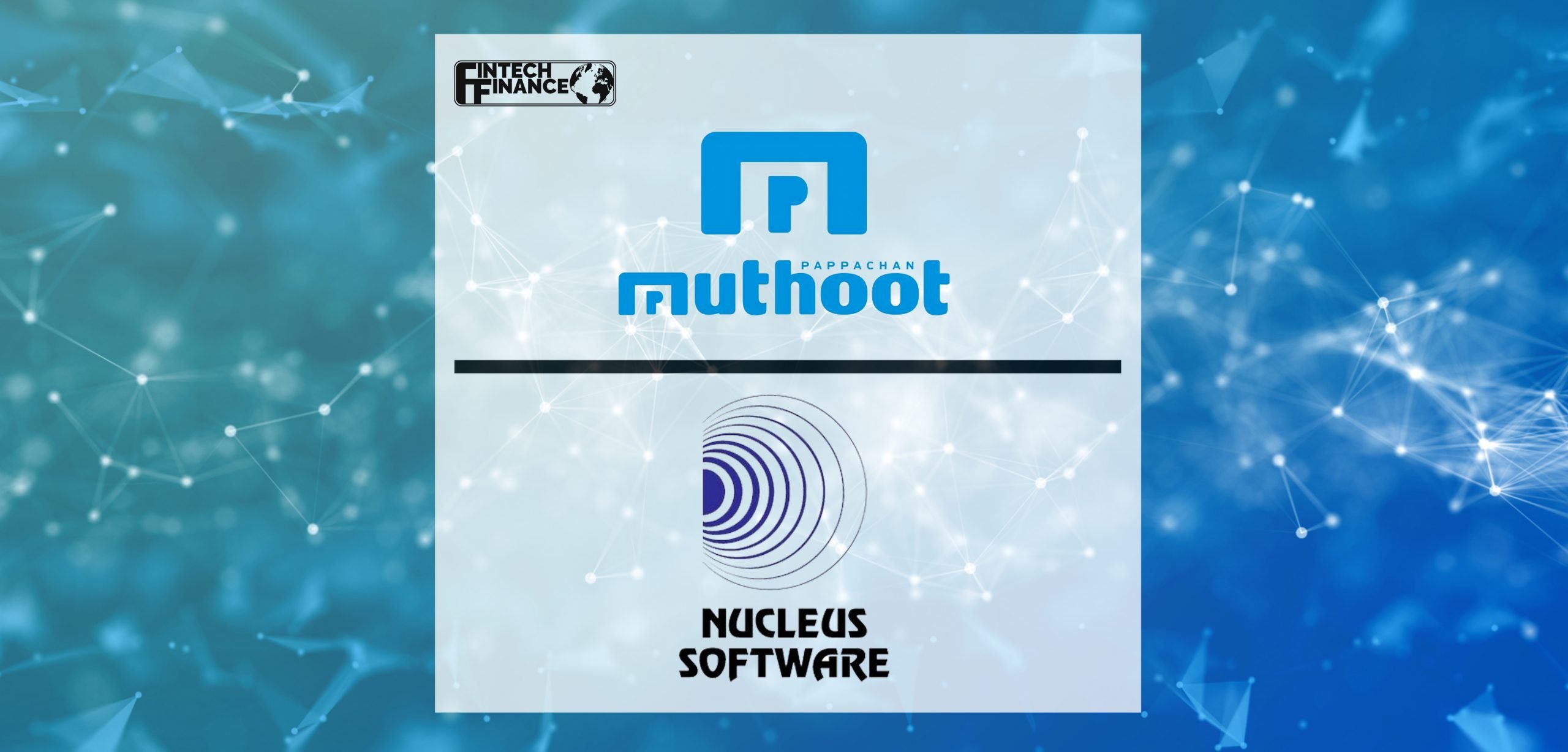 Muthoot Fincorp Announces the Next Phase of Digital Transformation with Nucleus FinnOne Neo | Fintech Finance