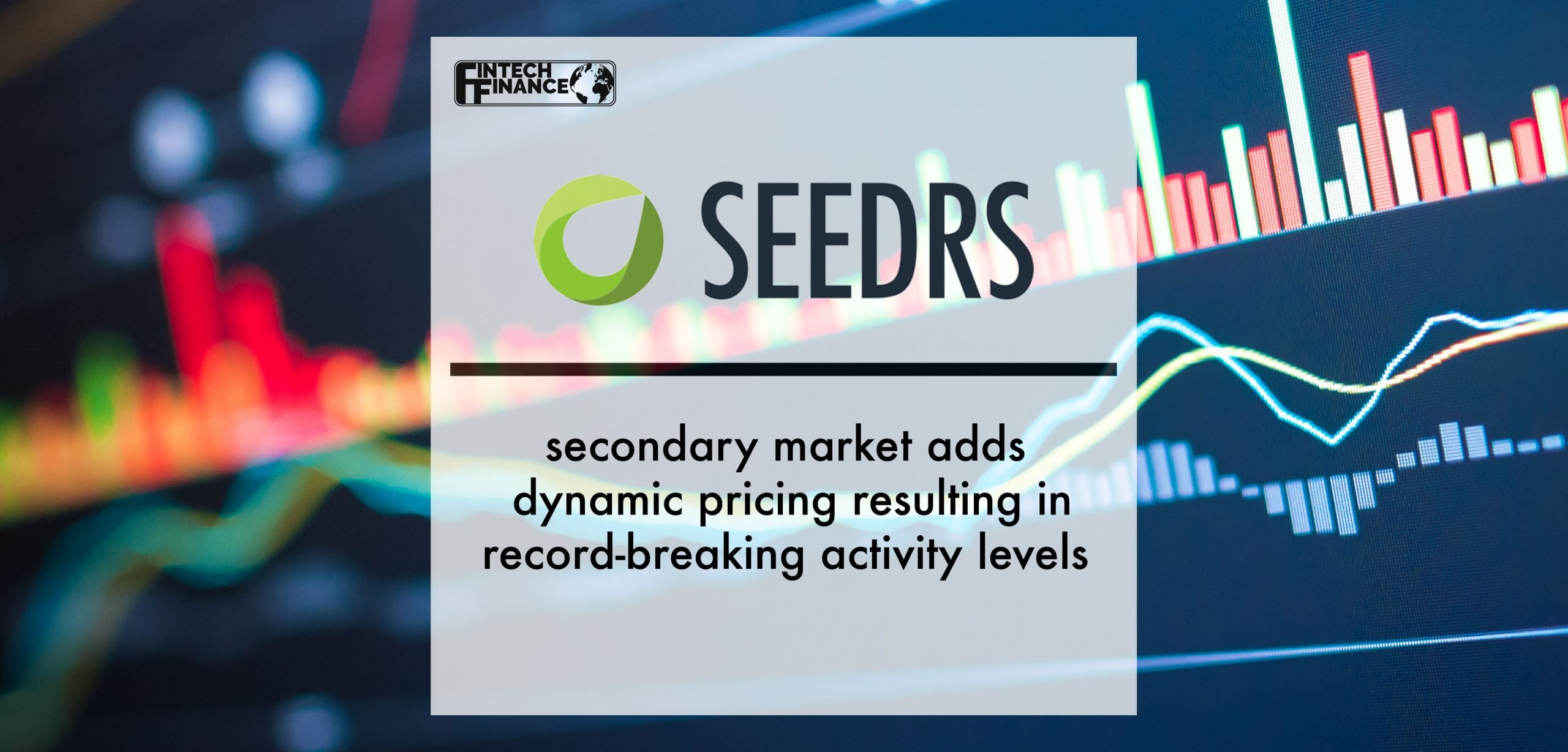 Seedrs secondary market adds dynamic pricing resulting in record-breaking activity levels | Fintech Finance