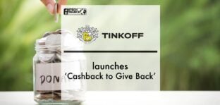 Tinkoff launches ‘Cashback to Give Back’ | Fintech Finance