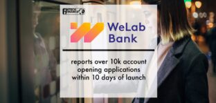 WeLab Bank reports over 10k account opening applications within 10 days of launch | Fintech Finance