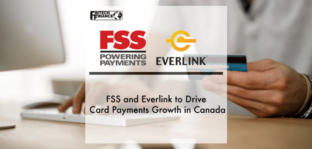 FSS and Everlink to Drive Card Payments Growth in Canada | Fintech Finance