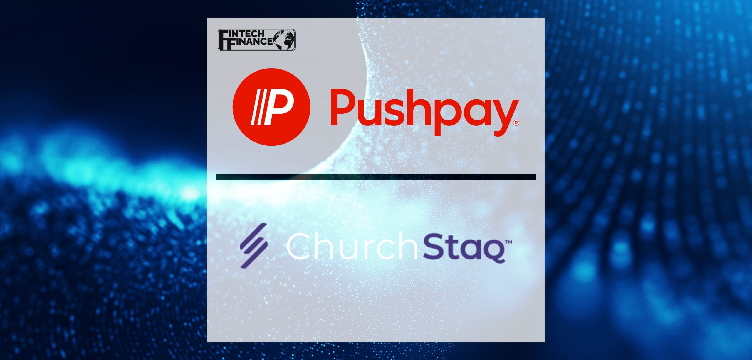 Pushpay announces ChurchStaq™ | Fintech Finance