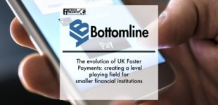 The evolution of UK Faster Payments: creating a level playing field for smaller financial institutions | Fintech Finance
