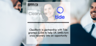 ClearBank in partnership with Tide granted £25m to help UK SMEs turn crisis recovery into an opportunity | Fintech Finance
