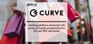 Curve's banking platform enhanced with access to loyalty programmes for UK and EEA merchants | Fintech Finance