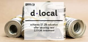 dLocal achieves $1.2B valuation after securing new $200M investment | Fintech Finance