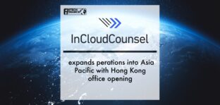 InCloudCounsel Expands Operations into Asia Pacific with Hong Kong Office Opening | Fintech Finance