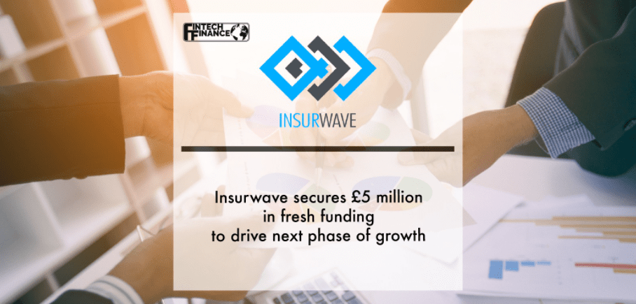 Insurwave secures £5 million in fresh funding to drive next phase of growth | Fintech Finance