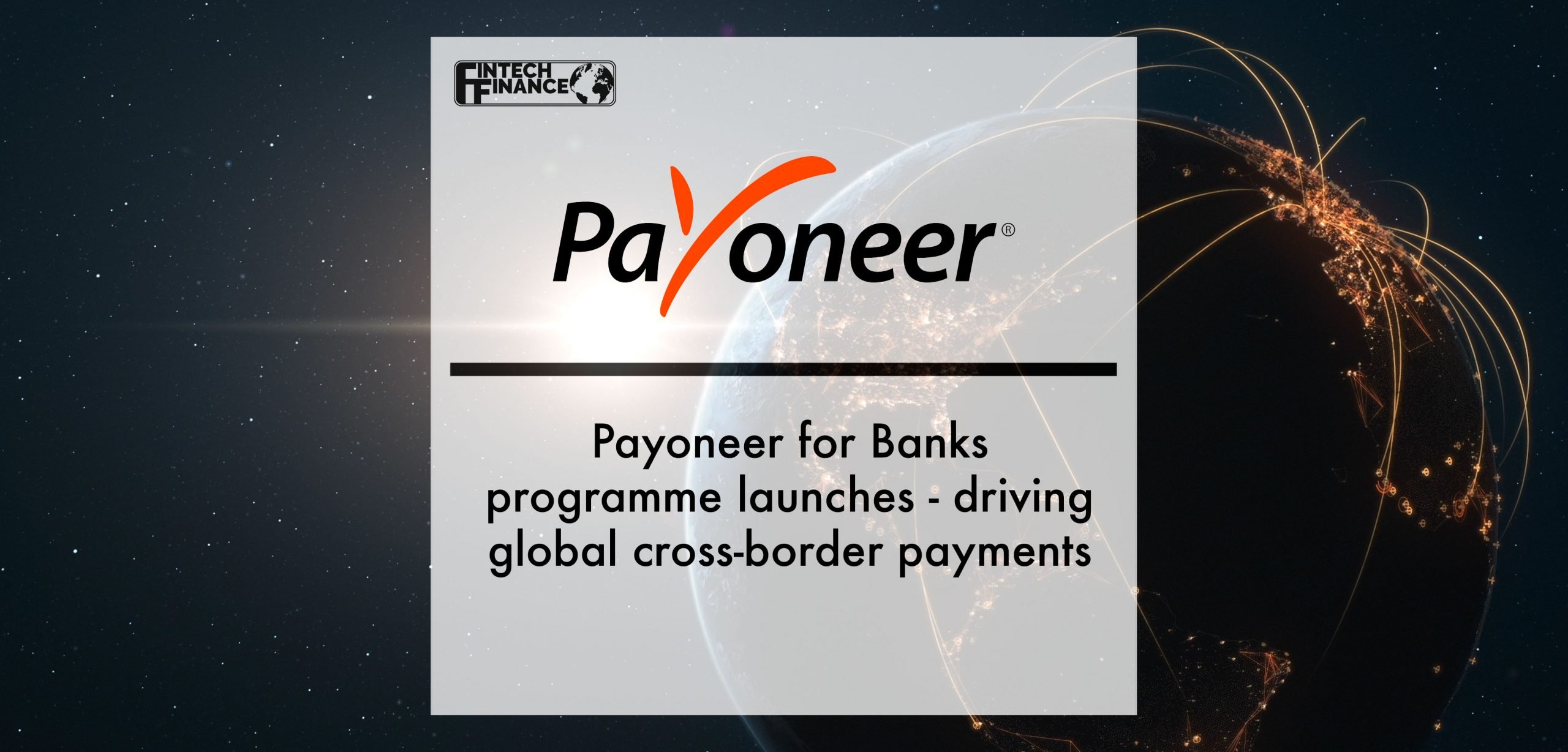 Payoneer for Banks programme launches - driving global cross-border payments | Fintech Finance