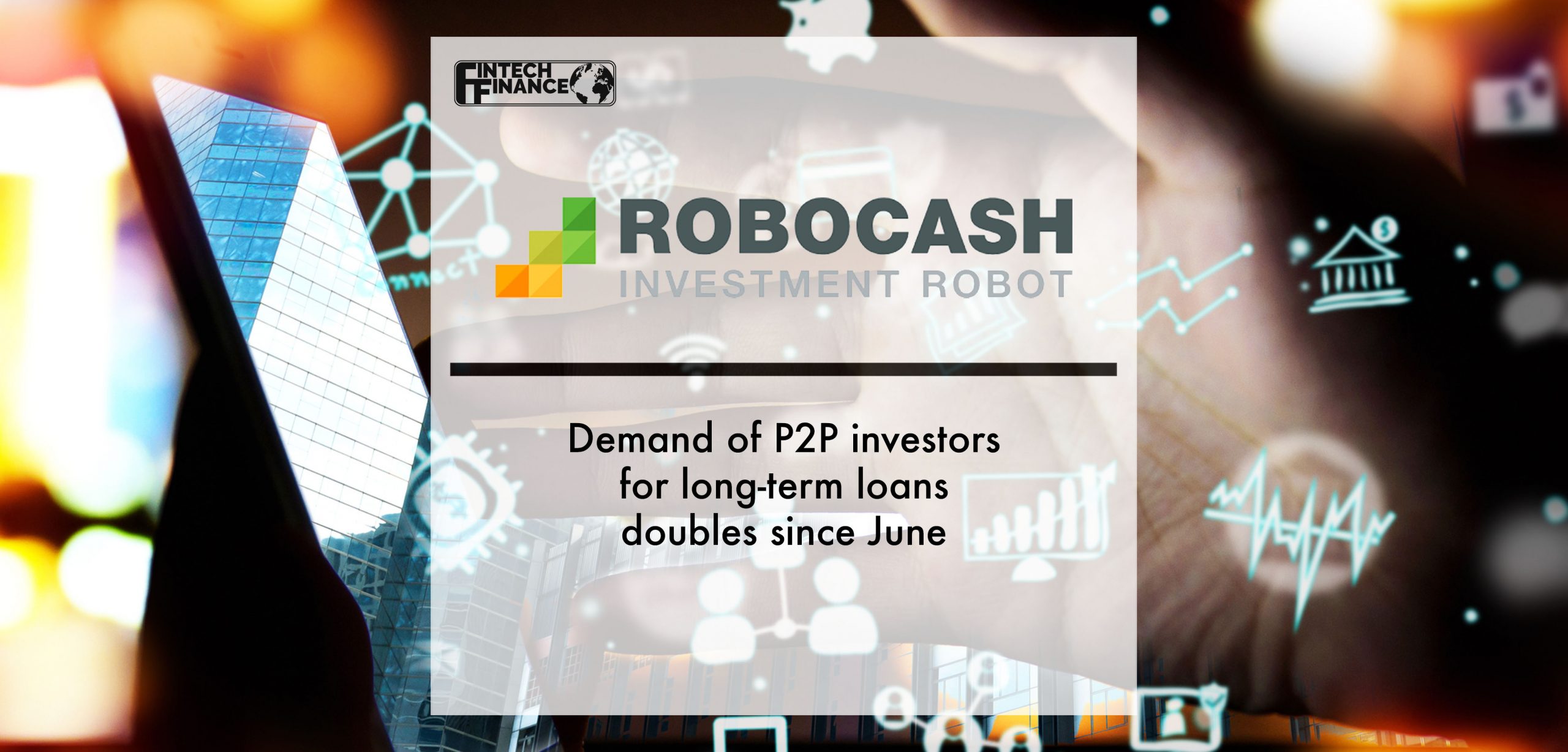 Demand of P2P investors for long-term loans doubles since June | Fintech Finance
