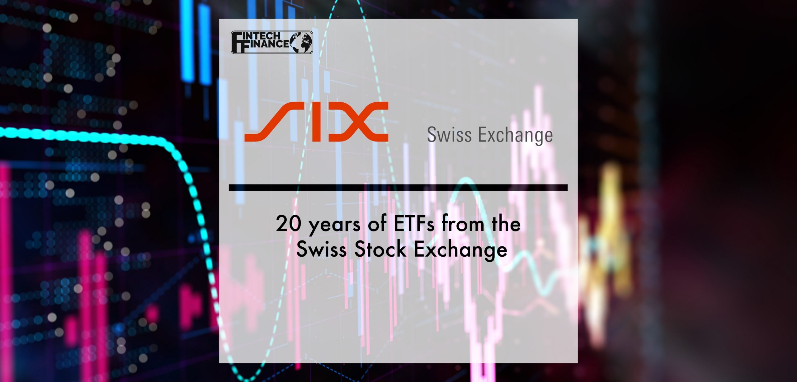 20 years of ETFs from the Swiss Stock Exchange | Fintech Finance