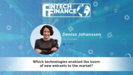 Denise Johansson, Enfuce - Which technologies enabled the boom of new entrants to the market? | Fintech Finance