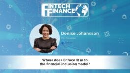 Denise Johansson, Enfuce - Where does Enfuce fit in to the financial inclusion model? | Fintech Finance