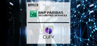 BNP Paribas Securities Services and Curv complete proof of concept for the secure transfer of digital assets | Fintech Finance