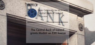The Central Bank of Ireland grants Modulr an EMI licence | Fintech Finance