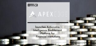 ApexEdge launches Actionable Intelligence Enablement Platform for Financial Institutions | Fintech Finance