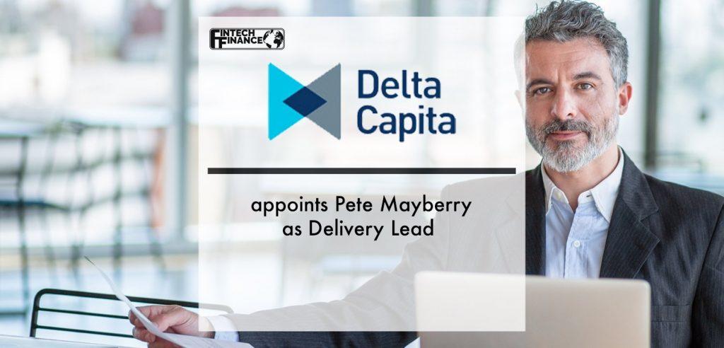 Delta Capita appoints Pete Mayberry as Delivery Lead | Fintech Finance