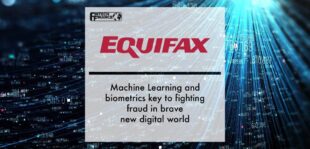 Machine Learning and biometrics key to fighting fraud in brave new digital world – Equifax comments | Fintech Finance