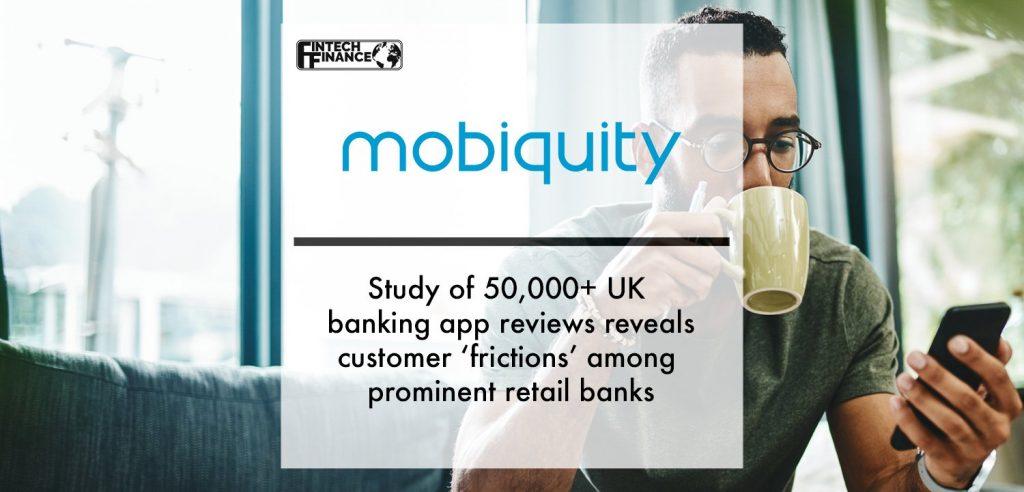 Study of 50,000+ UK banking app reviews reveals customer ‘frictions’ among prominent retail banks | Fintech Finance
