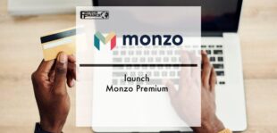 Monzo launches Monzo Premium | Fintech Finance