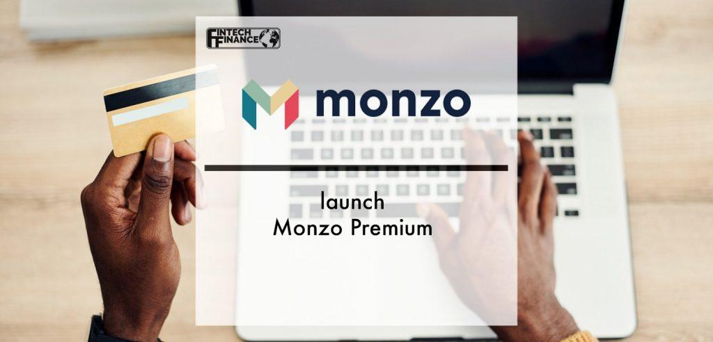 Monzo launches Monzo Premium | Fintech Finance