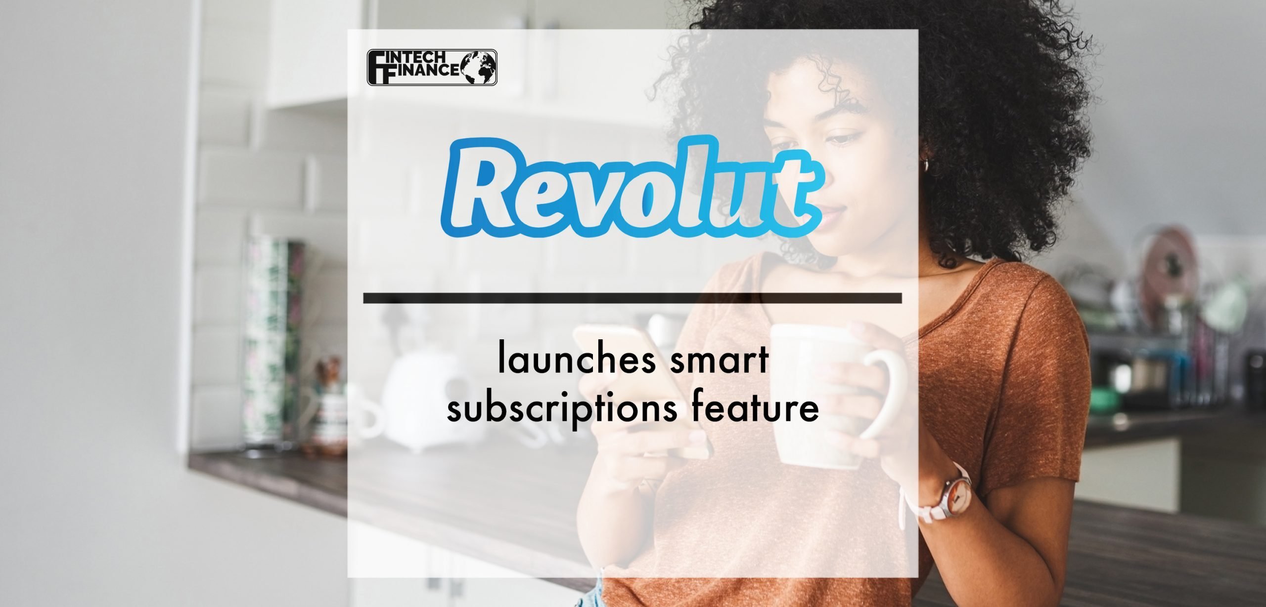 Revolut launches smart subscriptions feature | Fintech Finance