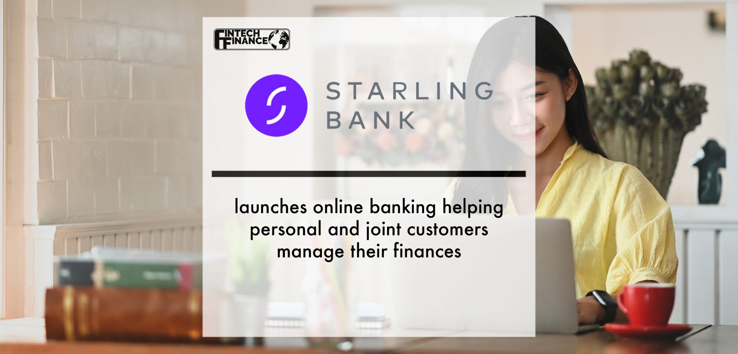 Starling Bank launches online banking | Fintech Finance