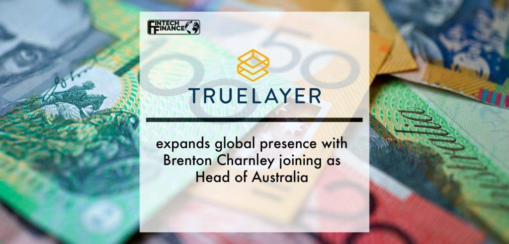 TrueLayer expands global presence with Brenton Charnley joining as Head of Australia | Fintech Finance