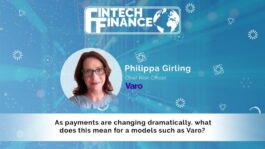 Philippa Girling, Varo - As payments are changing dramatically, what does this mean for models such as Varo? | Fintech Finance