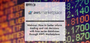 AWS Marketplace webinar: How to better inform trading and risk decisions with time series databases through AWS Marketplace | Fintech Finance