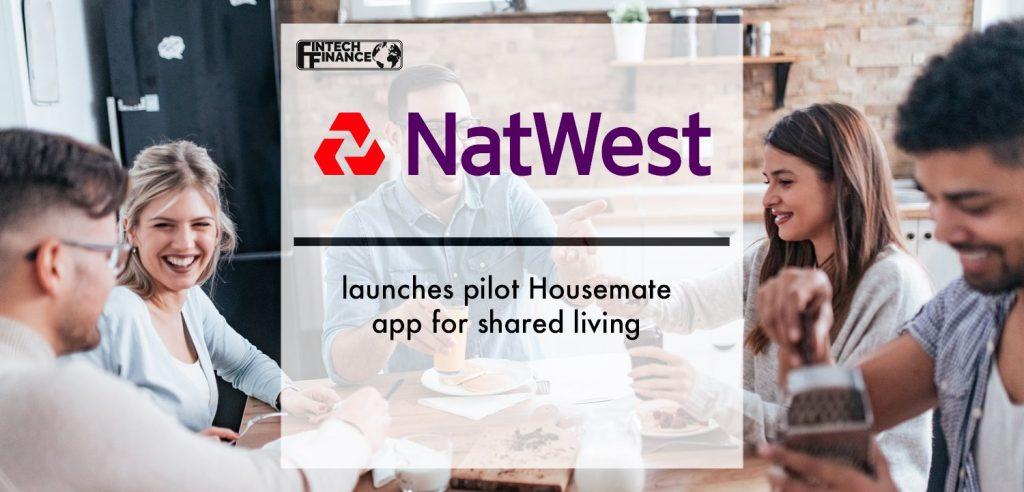 NatWest launches pilot Housemate app for shared living | Fintech Finance
