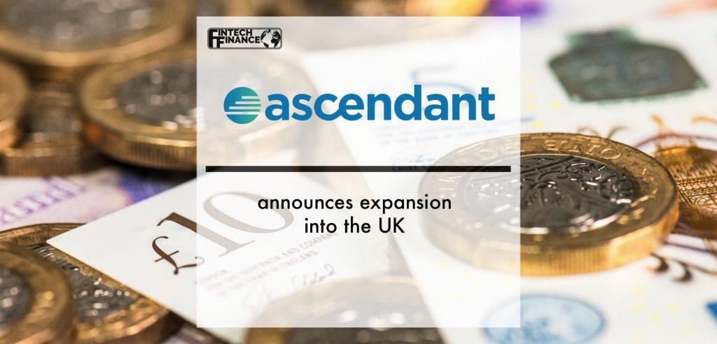 Ascendant announces expansion into the UK | Fintech Finance