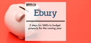 Ebury: 5 steps for SMEs to budget properly for the coming year | Fintech Finance