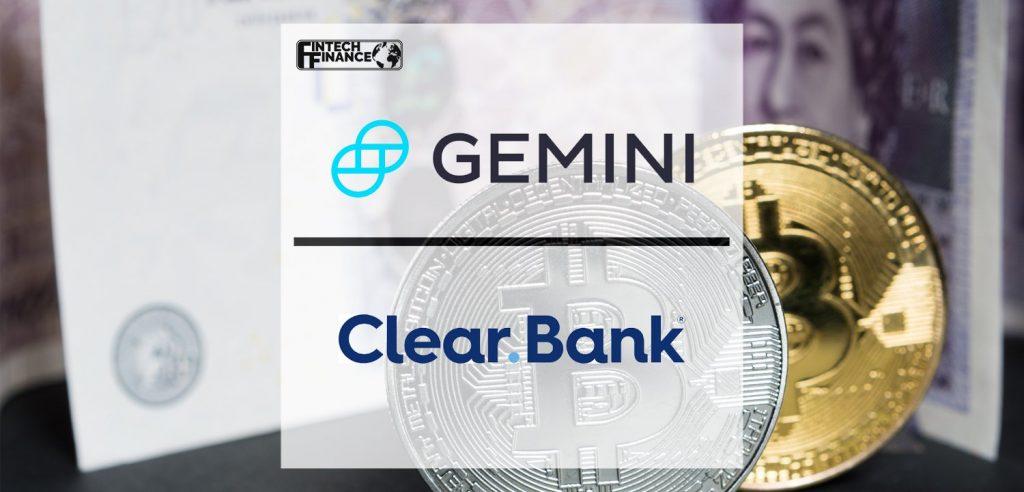 Gemini selects ClearBank as UK banking services provider | Fintech Finance