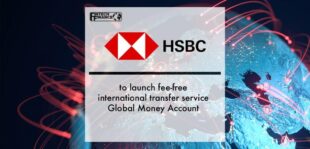 HSBC to launch fee-free international transfer service Global Money Account | Fintech Finance